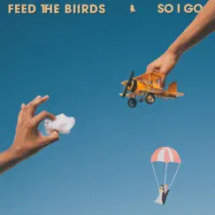 So I Go - Single by Feed The Biirds album reviews, ratings, credits