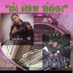 In Her Bag (feat. Yetti Gwala) - Single by Flame_o album reviews, ratings, credits