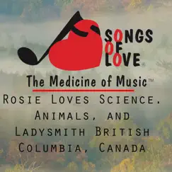 Rosie Loves Science, Animals, And Ladysmith British Columbia, Canada - Single by C. Allocco album reviews, ratings, credits
