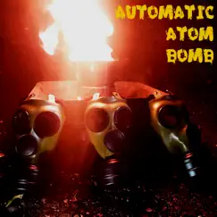 Automatic Atom Bomb Song Lyrics