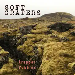 Soft Craters by Trapper Robbins album reviews, ratings, credits