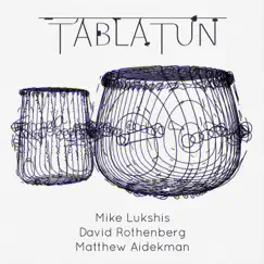 Tablatun by Mike Lukshis, David Rothenberg & Matthew Aidekman album reviews, ratings, credits