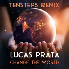 Change the World (Tensteps Extended Remix) - Single by Lucas Prata album reviews, ratings, credits