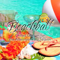 Beachball: Chilled Grooves for the Afternoon Pool Session by Various Artists album reviews, ratings, credits
