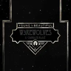 Young and Beautiful (W3 Edit) - Single by W3REWOLVES & Chandler Blasé album reviews, ratings, credits