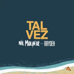 Tal Vez (feat. Rayden) - Single by Nil Moliner album reviews, ratings, credits