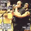 Rowdy and Reckless (Live at Think Loud Studios) - Single album lyrics, reviews, download