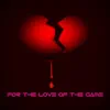 For the Love of the Game - Single album lyrics, reviews, download