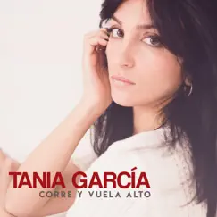 Corre y Vuela Alto - Single by Tania García album reviews, ratings, credits