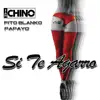 Si Te Agarró (feat. Fito Blanko & Papayo) - Single album lyrics, reviews, download