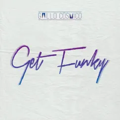 Get Funky - Single by Gallo Cósmico album reviews, ratings, credits