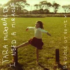 I Need a Miracle (Badvice DJ Remix) - Single by Tara McDonald album reviews, ratings, credits
