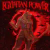 Egyptian Power - Single album lyrics, reviews, download