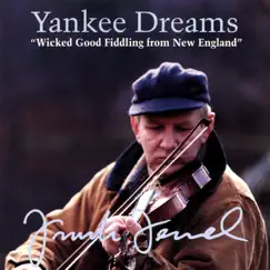 Yankee Dreams: Wicked Good Fiddling From New England by Frank Ferrel album reviews, ratings, credits