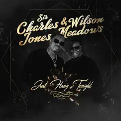 Just Hang Tonight - Single by Sir Charles Jones & Wilson Meadows album reviews, ratings, credits