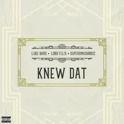 Knew Dat (feat. Luke Bars & Lord Felix) - Single by SuperSmashBroz album reviews, ratings, credits