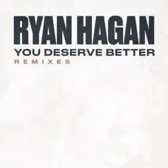 You Deserve Better (Charlie Hedges & Eddie Craig Remix) Song Lyrics