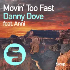 Movin' Too Fast (feat. Anni) - Single by Danny Dove album reviews, ratings, credits