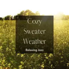 Cozy Sweater Weather - Jazz for a Warm Sunny Stroll by Circle of Notes & Relaxing Guitar Crew album reviews, ratings, credits