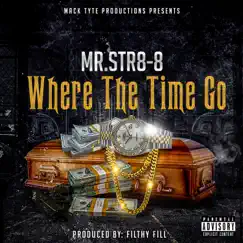Where the Time Go - Single by Mr.Str8-8 album reviews, ratings, credits