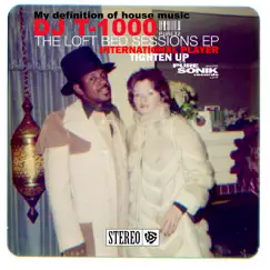 The Loft Bed Sessions - Single by DJ T-1000 album reviews, ratings, credits