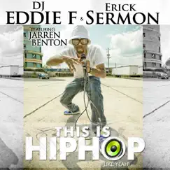 This Is Hip Hop (Like Yeah) [feat. Jarren Benton] - Single by DJ Eddie F & Erick Sermon album reviews, ratings, credits