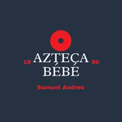 Azteca / Bébé - Single by Samuel Andres album reviews, ratings, credits