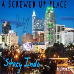 A Screwed up Place by Stacy Indo album reviews, ratings, credits