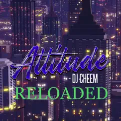 Attitude (Reloaded) - Single by DJ CHEEM album reviews, ratings, credits