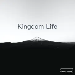 Kingdom Life by Brent Allamon album reviews, ratings, credits