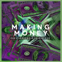 Making Money (feat. Pish, Sinco 30 & Xrhonx) - Single by Pok37 album reviews, ratings, credits
