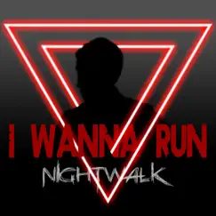 I Wanna Run - Single by Nightwalk album reviews, ratings, credits