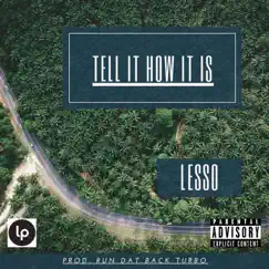 Tell It How It Is - Single by Lesso album reviews, ratings, credits