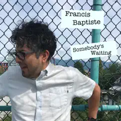 Somebody's Waiting - Single by Francis Baptiste album reviews, ratings, credits