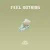 Feel Nothing - Single album lyrics, reviews, download