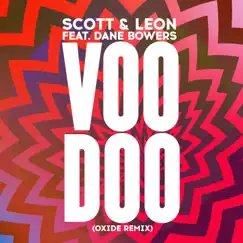 Voodoo (Oxide Remix) [feat. Dane Bowers] - Single by Scott & Leon album reviews, ratings, credits