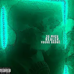So Much Realer - Single by Young Babwe album reviews, ratings, credits