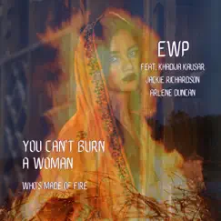 You Can't Burn a Woman (who's made of fire) [Radio Edit] - Single by EWP album reviews, ratings, credits