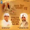 Takth Baitha Arjan Guru (feat. Bhai Davinder Singh Sodhi) - Single album lyrics, reviews, download