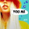 You Me - Single album lyrics, reviews, download