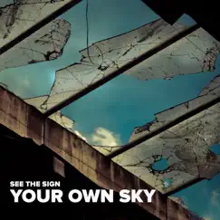 Your Own Sky - Single by See the Sign album reviews, ratings, credits