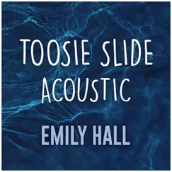 Toosie Slide (Acoustic Cover) [Acoustic Cover] - Single by Emily Hall album reviews, ratings, credits