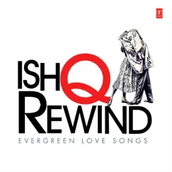Ishq Rewind - Evergreen Love Songs by Sonu Nigam, Adnan Sami, Abhijeet & Kumar Sanu album reviews, ratings, credits