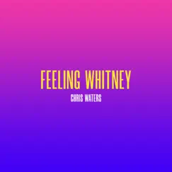 Feeling Whitney - Single by Chris Waters album reviews, ratings, credits