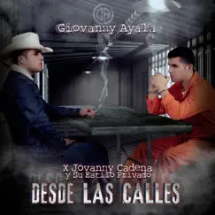 Desde las Calles - Single by Giovanny Ayala & Jovanny Cadena y Su Estilo Privado album reviews, ratings, credits