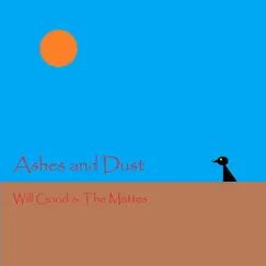 Ashes and Dust - Single by Will Good and the Mattes album reviews, ratings, credits