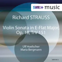 R. Strauss: Violin Sonata in E-Flat Major, Op. 18, TrV 151 - EP by Ulf Hoelscher & Maria Bergmann album reviews, ratings, credits