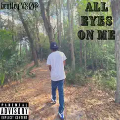 All Eyes on Me - Single by BentleyVSOP album reviews, ratings, credits