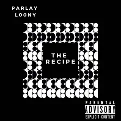 The Recipe - Single by Parlay L00ny album reviews, ratings, credits