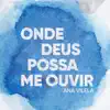 Onde Deus Possa Me Ouvir - Single album lyrics, reviews, download